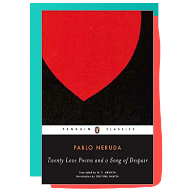 “Twenty Love Poems and a Song of Despair” by Pablo Neruda