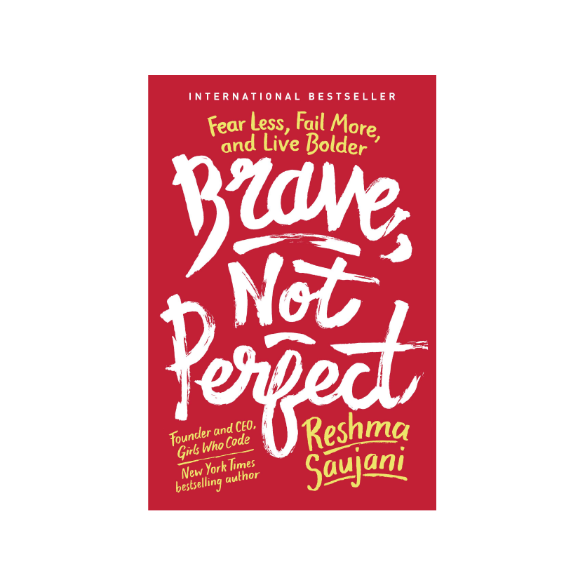 “Brave, Not Perfect” by Reshma Saujani