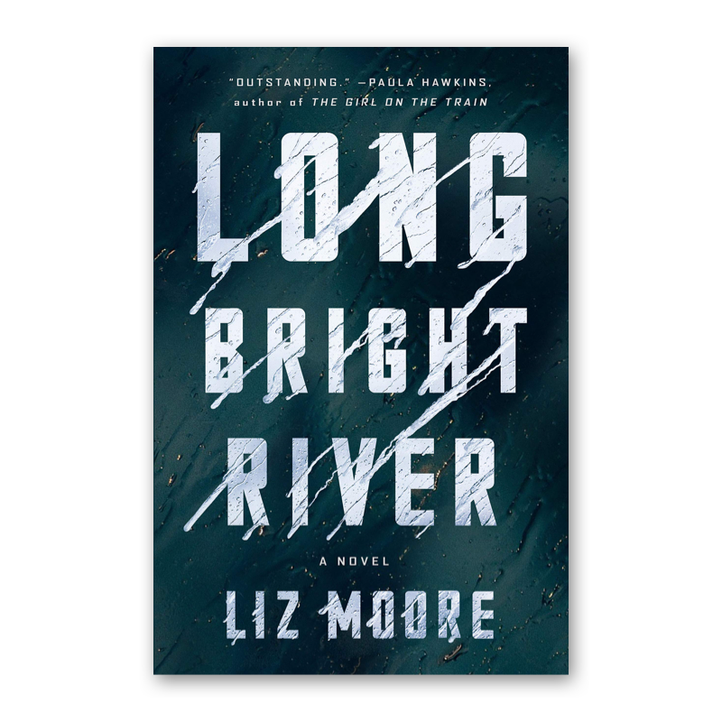 "Long Bright River" by Liz Moore