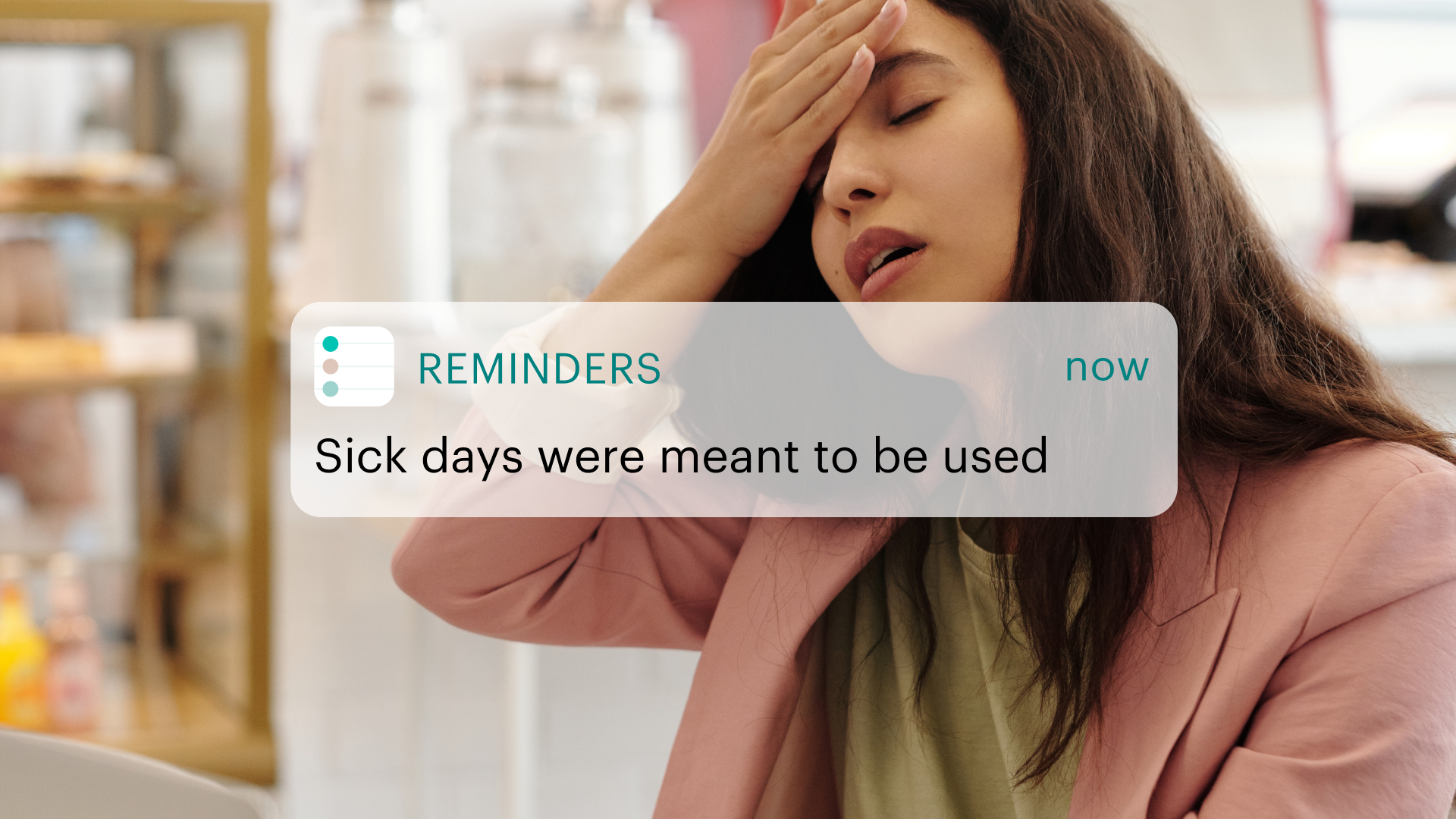 A reminder reads "Sick days were meant to be used" over a women with her hand on her forehead