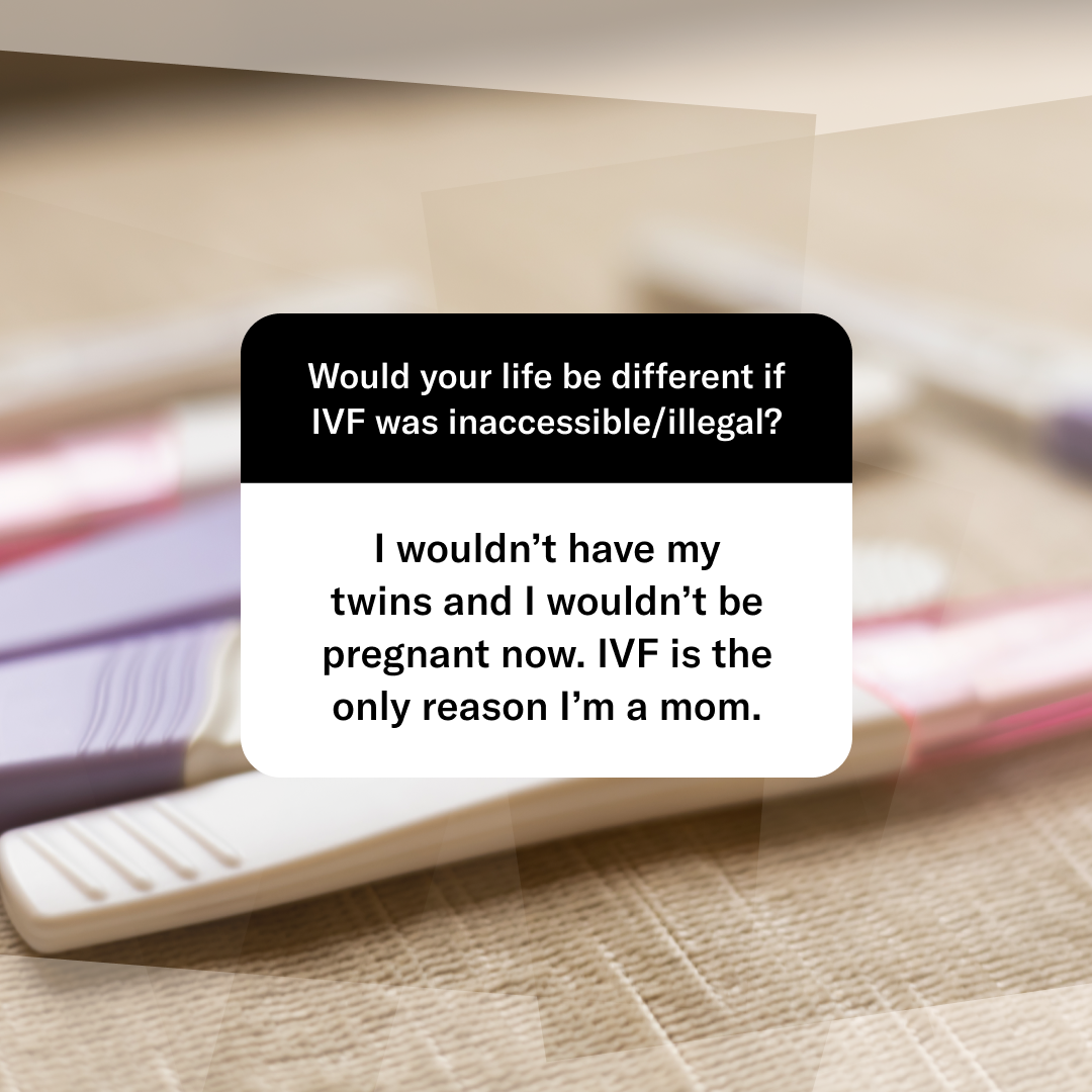 Instagram question about would your life be different if IVF was inaccessible/illegal