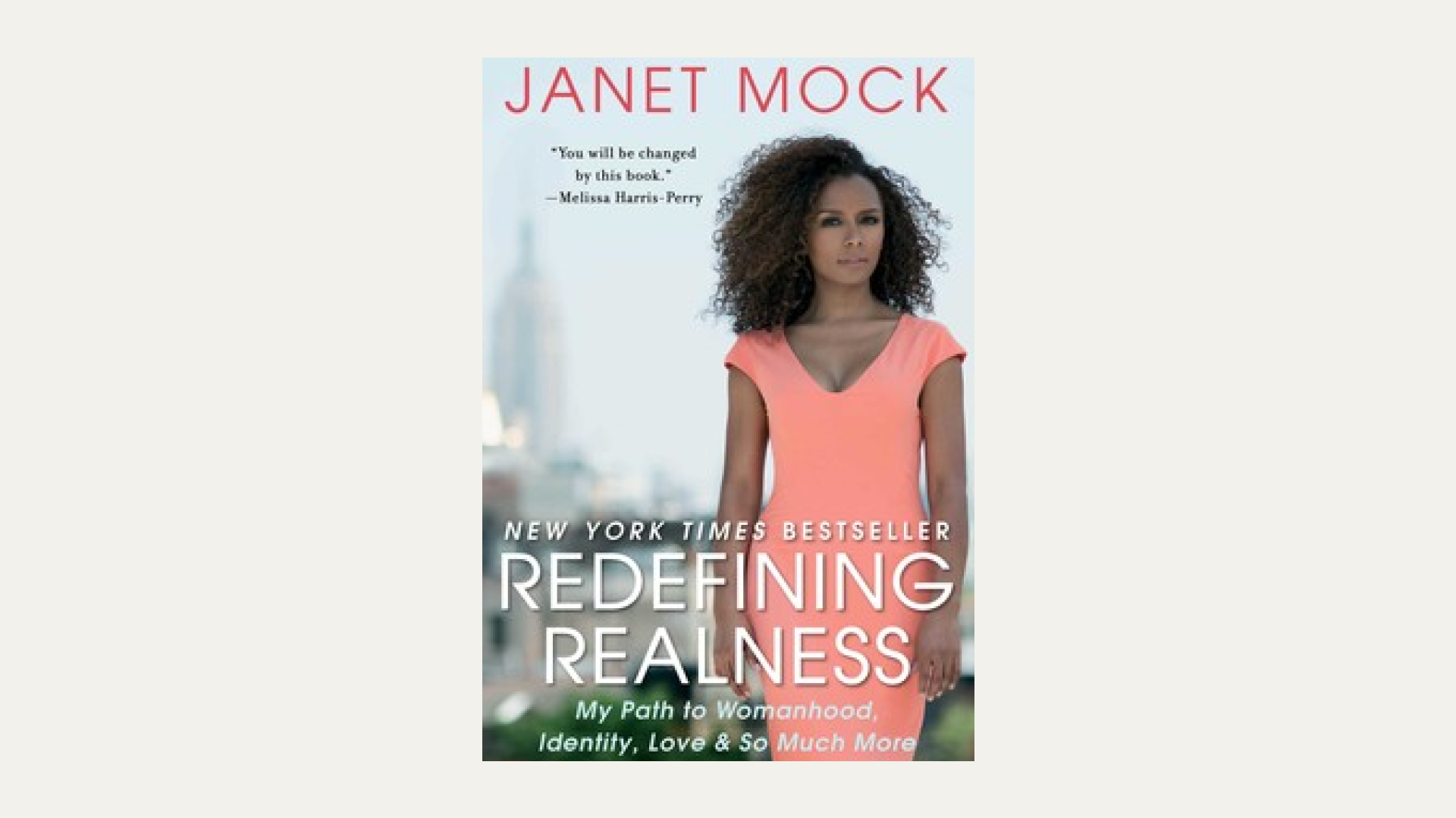 “Redefining Realness: My Path to Womanhood, Identity, Love & So Much More” by Janet Mock 