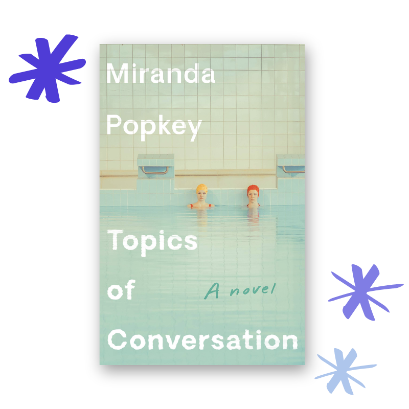 “Topics of Conversation” by Miranda Popkey