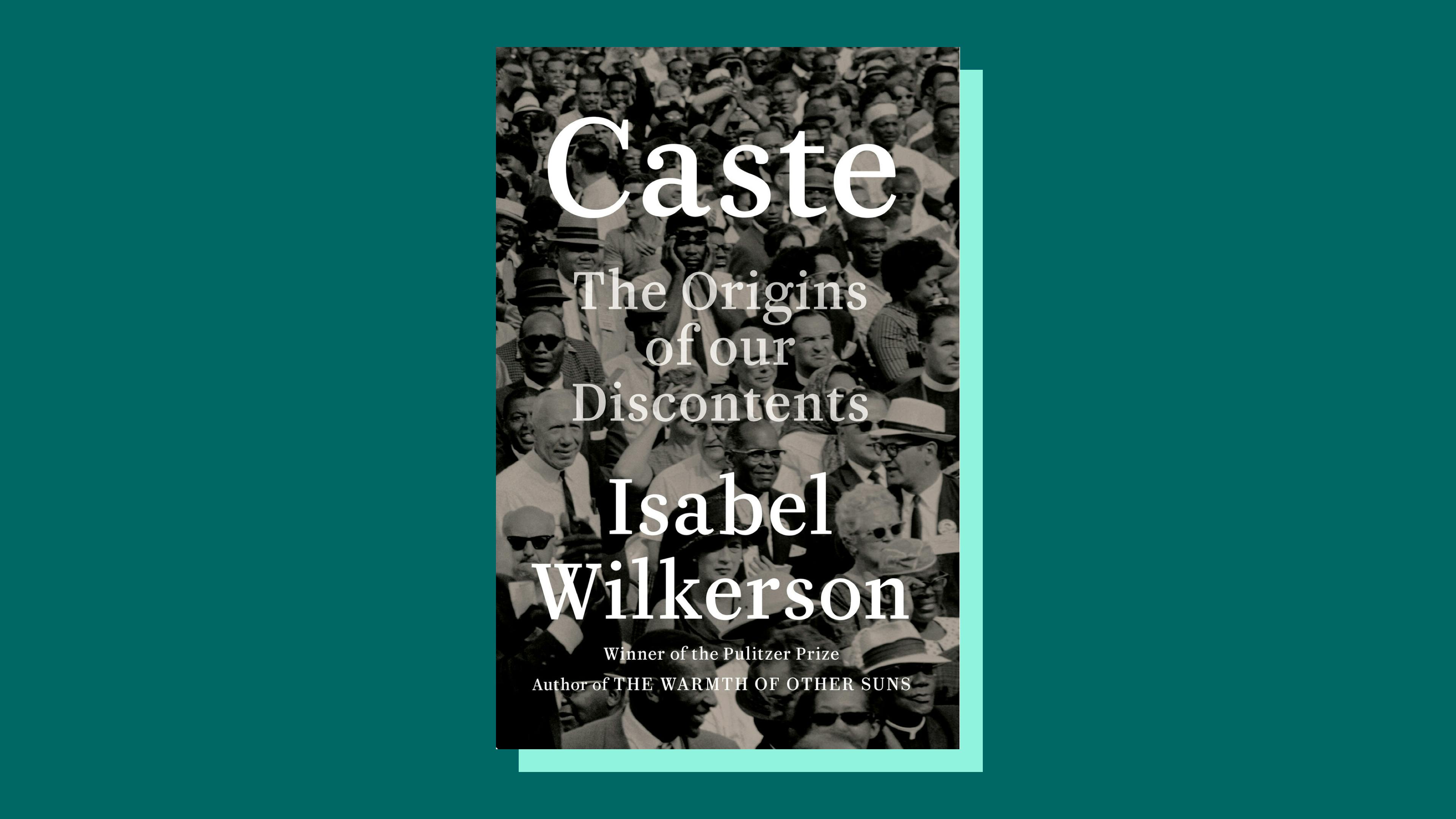 “Caste: The Origins of Our Discontents” by Isabel Wilkerson 