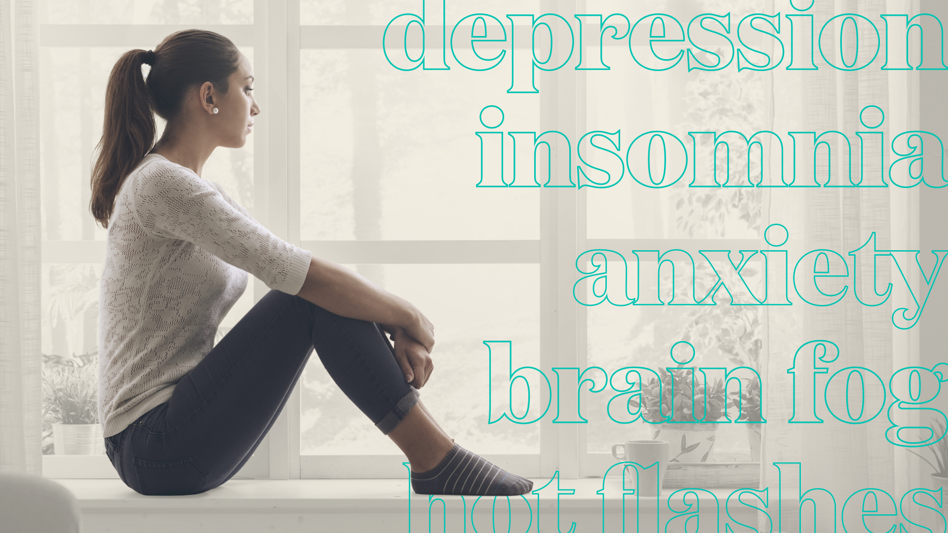 A woman looks out the window and symptoms of perimenopause appear in front of her: depression, insomnia, anxiety, brain fog, and hot flashes